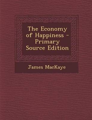 Book cover for The Economy of Happiness - Primary Source Edition