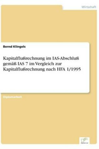 Cover of Kapitalflußrechnung im IAS-Abschluß gemäß IAS 7 im Vergleich zur Kapitalflußrechnung nach HFA 1/1995