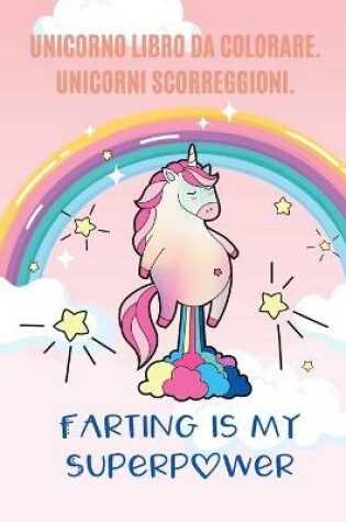 Cover of Unicorno Libro Da Colorare. Unicorni Scorreggioni.