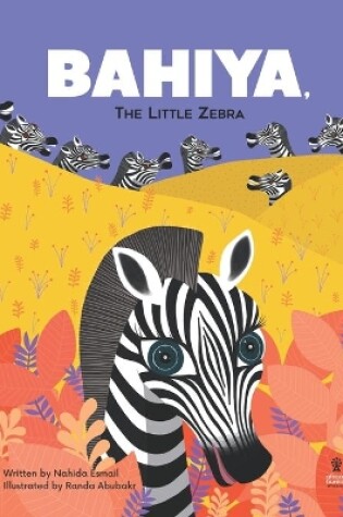 Cover of Bahiya, the Little Zebra