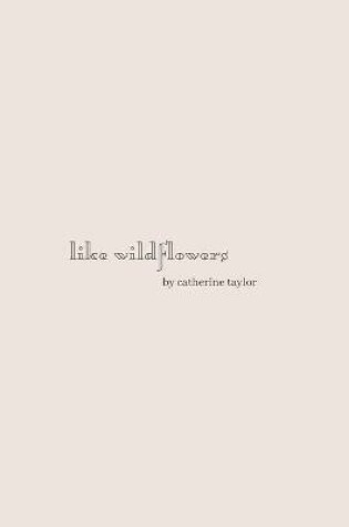 Cover of Like Wildflowers