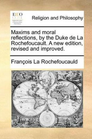 Cover of Maxims and Moral Reflections, by the Duke de La Rochefoucault. a New Edition, Revised and Improved.