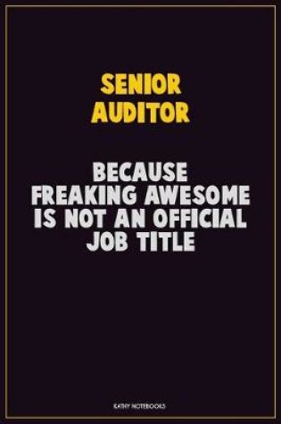 Cover of Senior Auditor, Because Freaking Awesome Is Not An Official Job Title