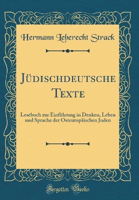 Book cover for Jüdischdeutsche Texte: Lesebuch zur Einführung in Denken, Leben und Sprache der Osteuropäischen Juden (Classic Reprint)