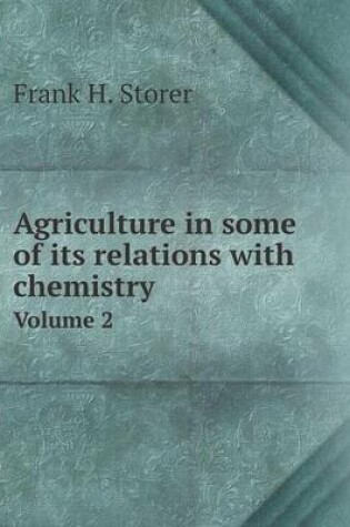 Cover of Agriculture in some of its relations with chemistry Volume 2