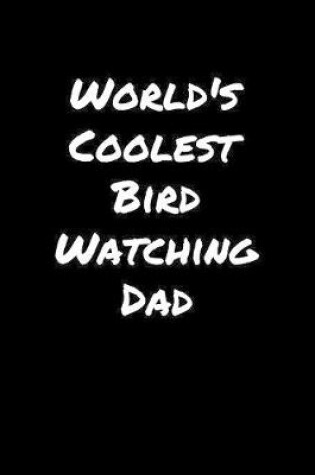 Cover of World's Coolest Bird Watching Dad