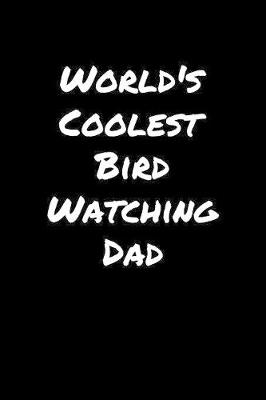 Book cover for World's Coolest Bird Watching Dad