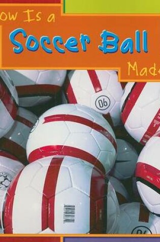 Cover of How Is a Soccer Ball Made?