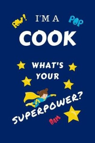 Cover of I'm A Cook What's Your Superpower?