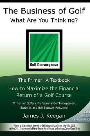 Cover of The Business of Golf--What Are You Thinking?