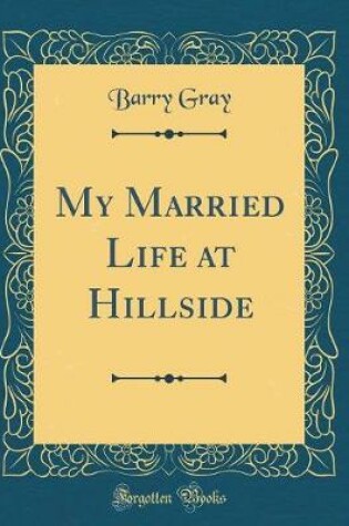 Cover of My Married Life at Hillside (Classic Reprint)