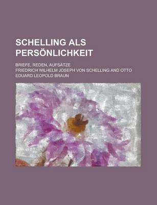 Book cover for Schelling ALS Personlichkeit; Briefe, Reden, Aufsatze