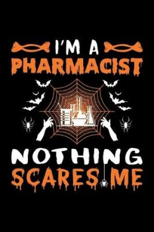 Cover of I'm A Pharmacist Nothing Scares Me