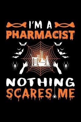 Book cover for I'm A Pharmacist Nothing Scares Me