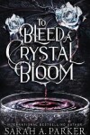 Book cover for To Bleed a Crystal Bloom