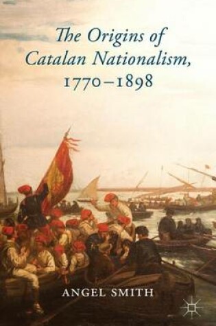Cover of The Origins of Catalan Nationalism, 1770-1898