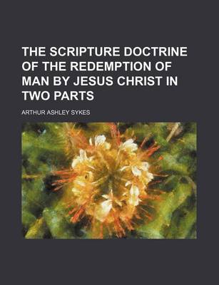 Book cover for The Scripture Doctrine of the Redemption of Man by Jesus Christ in Two Parts