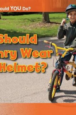 Cover of Should Henry Wear a Helmet?