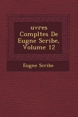 Cover of Uvres Completes de Eug Ne Scribe, Volume 12