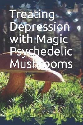 Book cover for Treating Depression with Magic Psychedelic Mushrooms