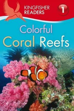 Cover of Kingfisher Readers: Colourful Coral Reefs (Level 1: Beginning to Read)