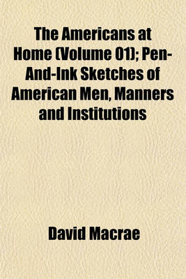 Book cover for The Americans at Home (Volume 01); Pen-And-Ink Sketches of American Men, Manners and Institutions