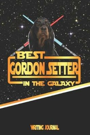 Cover of Best Gordon Setter in the Galaxy Writing Journal