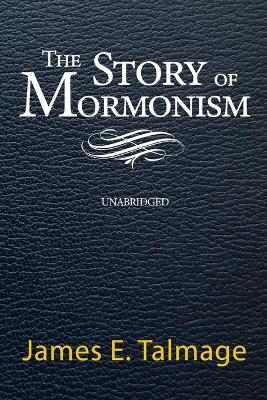 Book cover for The Story of Mormonism - Unabridged