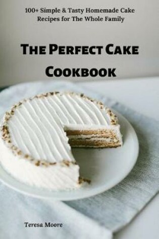 Cover of The Perfect Cake Cookbook