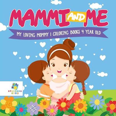 Book cover for Mammi and Me My Loving Mommy Coloring Books 4 Year Old