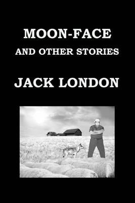 Book cover for Moon-Face and Other Stories by Jack London