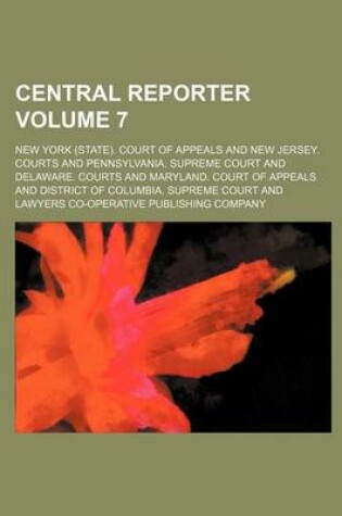 Cover of Central Reporter Volume 7