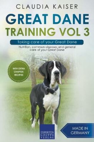 Cover of Great Dane Training Vol 3 - Taking care of your Great Dane