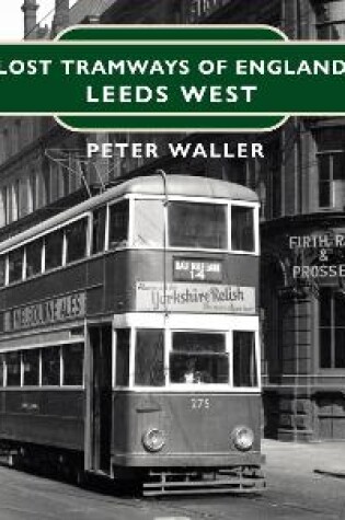 Cover of Lost Tramways of England: Leeds West