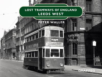 Book cover for Lost Tramways of England: Leeds West