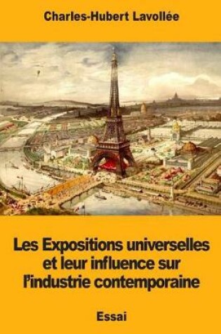 Cover of Les Expositions universelles et leur influence sur l'industrie contemporaine