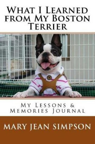 Cover of What I Learned from My Boston Terrier
