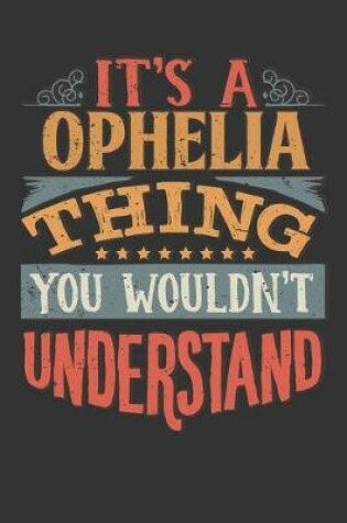 Cover of Its A Ophelia Thing You Wouldnt Understand