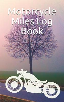 Book cover for Motorcycle Miles Log Book