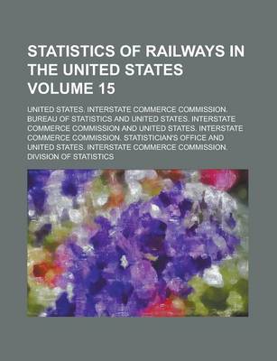 Book cover for Statistics of Railways in the United States Volume 15