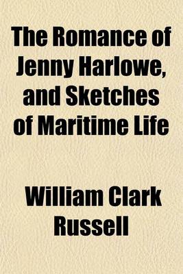 Book cover for The Romance of Jenny Harlowe, and Sketches of Maritime Life