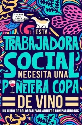 Cover of Esta trabajadora social necesita una punetera copa de vino