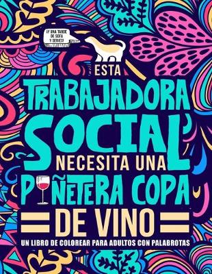 Book cover for Esta trabajadora social necesita una punetera copa de vino