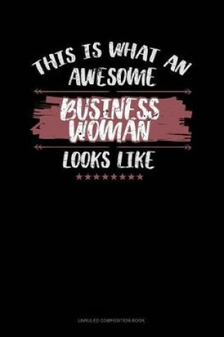 Cover of This Is What an Awesome Business Woman Looks Like