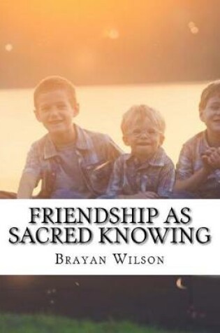 Cover of Friendship as Sacred Knowing