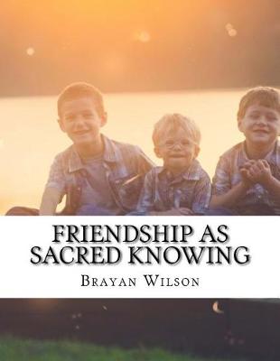 Book cover for Friendship as Sacred Knowing