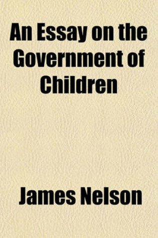 Cover of An Essay on the Government of Children