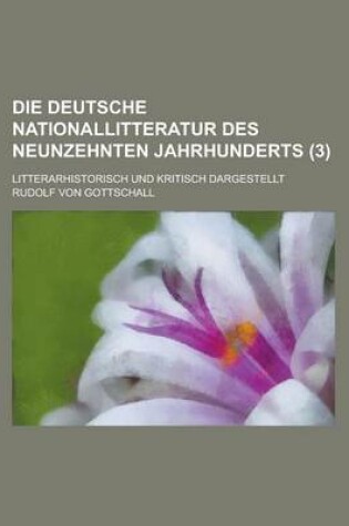 Cover of Die Deutsche Nationallitteratur Des Neunzehnten Jahrhunderts; Litterarhistorisch Und Kritisch Dargestellt (3)