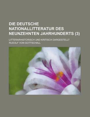 Book cover for Die Deutsche Nationallitteratur Des Neunzehnten Jahrhunderts; Litterarhistorisch Und Kritisch Dargestellt (3)