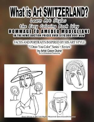 Book cover for What is Art SWITZERLAND? Learn Art Styles the Easy Coloring Book Way HOMMAGE TO AMEDEO MODIGLIANI IN THE NEWS AUCTION PRICES OVER $170,000,000! wow